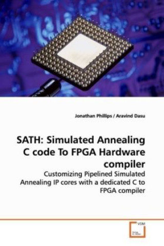 Kniha SATH: Simulated Annealing C code To FPGA Hardware compiler Jonathan Phillips