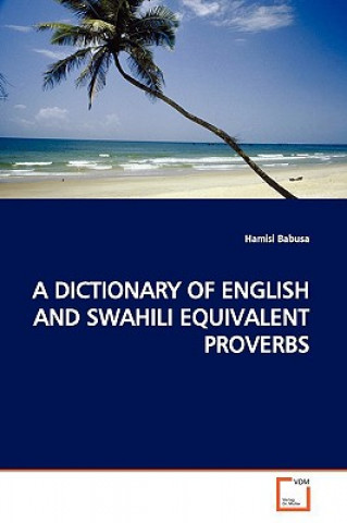 Kniha Dictionary of English and Swahili Equivalent Proverbs Hamisi Babusa