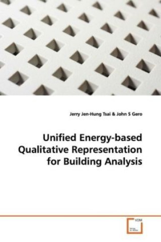 Könyv Unified Energy-based Qualitative Representation for Building Analysis Jerry Jen-Hung Tsai