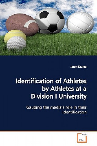 Carte Identification of Athletes by Athletes at a Division I University Jason Krump