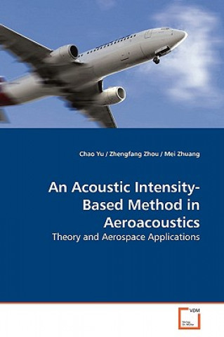 Knjiga Acoustic Intensity-Based Method in Aeroacoustics Chao Yu