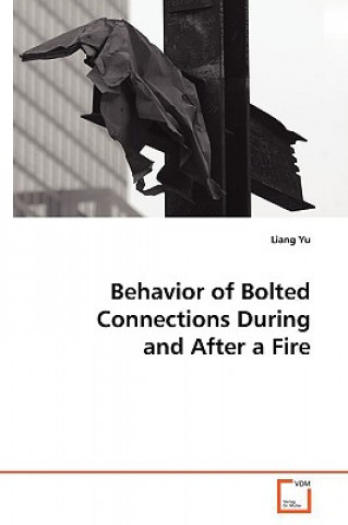 Książka Behavior of Bolted Connections During and After a Fire Liang Yu