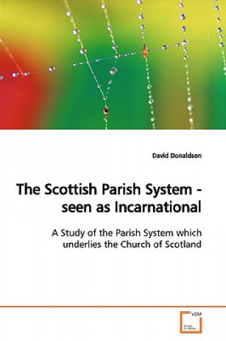 Book Scottish Parish System - seen as Incarnational David Donaldson