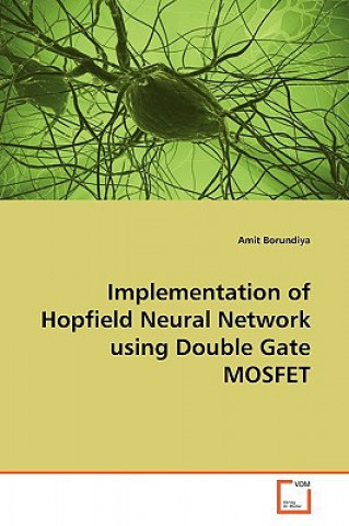 Kniha Implementation of Hopfield Neural Network using Double Gate MOSFET Amit Borundiya