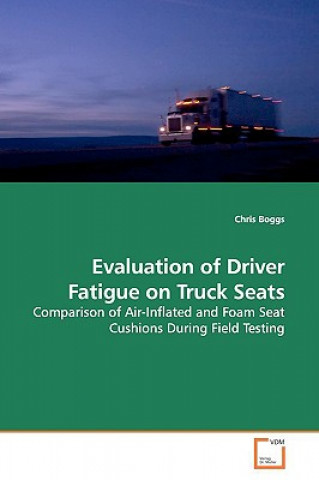 Kniha Evaluation of Driver Fatigue on Truck Seats Chris Boggs