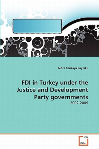 Könyv FDI in Turkey under the Justice and Development Party governments Zehra Cankaya Bayrakli