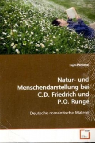 Carte Natur-und Menschendarstellung bei C.D. Friedrich und P.O. Runge Lajos Pankotai