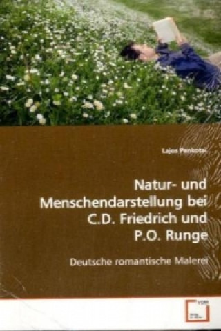 Книга Natur-und Menschendarstellung bei C.D. Friedrich und P.O. Runge Lajos Pankotai