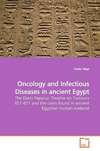 Книга Oncology and Infectious Diseases in ancient Egypt Paula Veiga