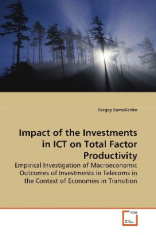 Book Impact of the Investments in ICT on Total Factor Productivity Sergey Samoilenko