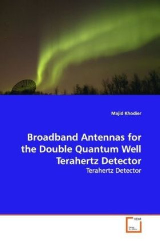 Książka Broadband Antennas for the Double Quantum Well  Terahertz Detector Majid Khodier