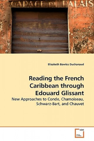 Carte Reading the French Caribbean though Edouard Glissant Elizabeth Bowles Duchanaud