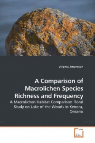 Könyv A Comparison of Macrolichen Species Richness and Frequency Virginia Amundson