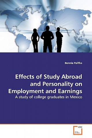 Kniha Effects of Study Abroad and Personality on Employment and Earnings Bonnie Palifka
