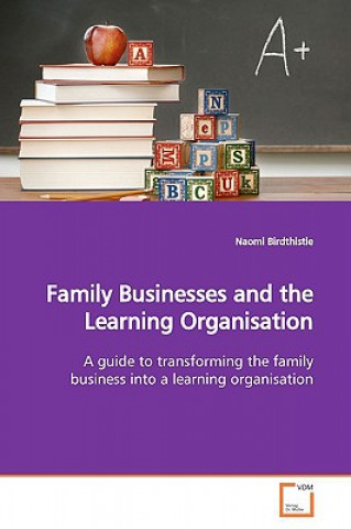 Книга Family Businesses and the Learning Organisation Naomi Birdthistle