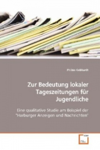 Книга Zur Bedeutung lokaler Tageszeitungen für Jugendliche Philine Gebhardt