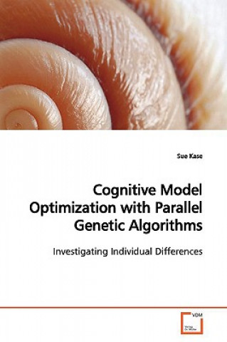 Könyv Cognitive Model Optimization with Parallel Genetic Algorithms Sue Kase