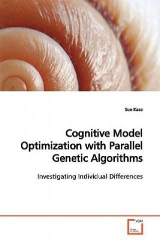 Książka Cognitive Model Optimization with Parallel Genetic Algorithms Sue Kase