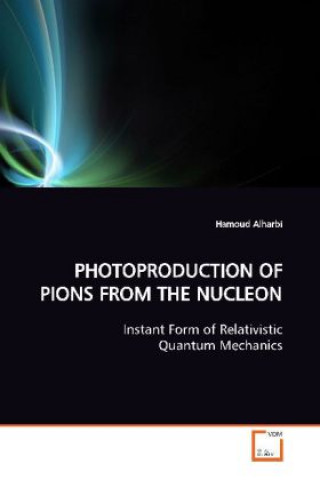 Knjiga PHOTOPRODUCTION OF PIONS FROM THE NUCLEON Hamoud Alharbi