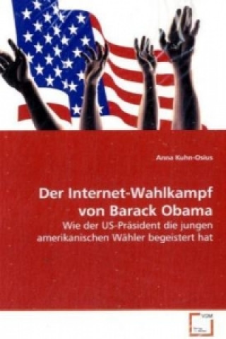 Könyv Der Internet-Wahlkampf von Barack Obama Anna Kuhn-Osius