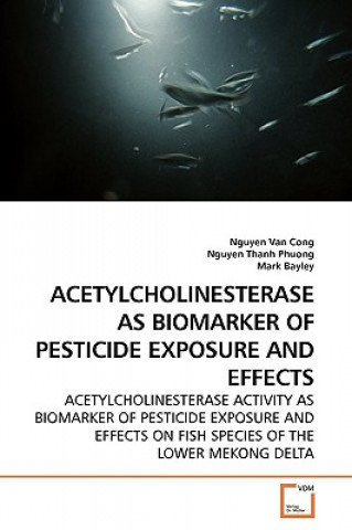 Kniha Acetylcholinesterase as Biomarker of Pesticide Exposure and Effects Nguyen Van Cong