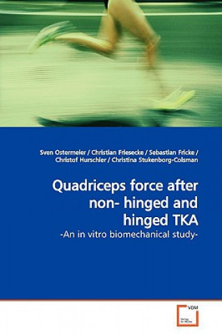Kniha Quadriceps force after non- hinged and hinged TKA Sven Ostermeier