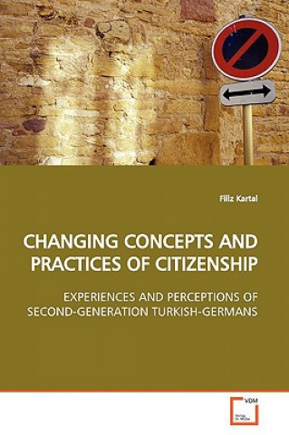 Könyv Changing Concepts and Practices of Citizenship Filiz Kartal