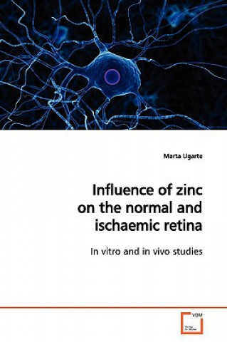 Carte Influence of zinc on the normal and ischaemic retina Marta Ugarte