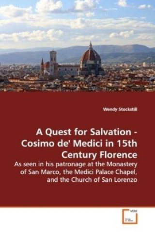 Carte A Quest for Salvation - Cosimo de' Medici in 15th Century Florence Wendy Stockstill