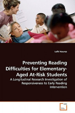Könyv Preventing Reading Difficulties for Elementary-Aged At-Risk Students Lefki Kourea