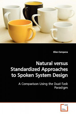 Könyv Natural versus Standardized Approaches to Spoken System Design Ellen Campana