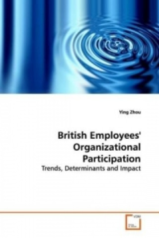 Kniha British Employees' Organizational Participation Ying Zhou