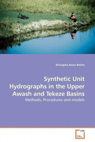 Book Synthetic Unit Hydrographs in the Upper Awash and Tekeze Basins Mulugeta Azeze Belete