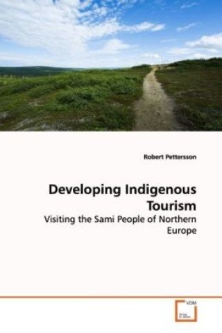 Knjiga Developing Indigenous Tourism Robert Pettersson