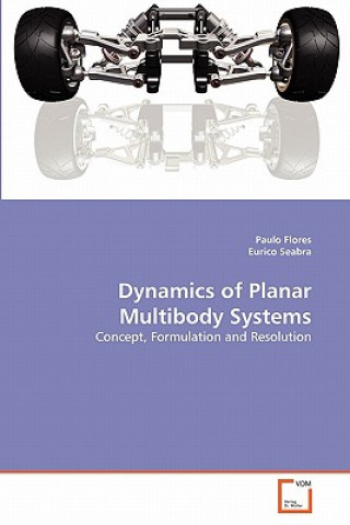 Kniha Dynamics of Planar Multibody Systems Paulo Flores