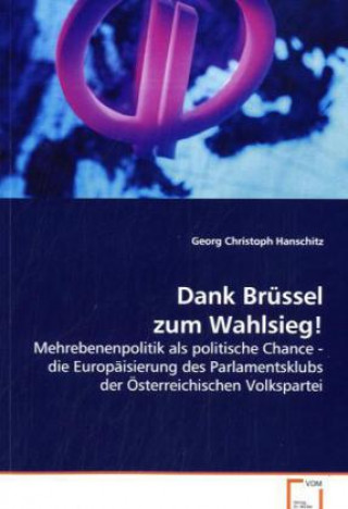 Könyv Dank Brüssel zum Wahlsieg! Georg Christoph Hanschitz
