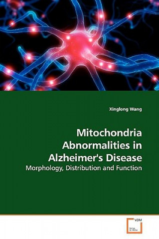 Buch Mitochondria Abnormalities in Alzheimer's Disease Xinglong Wang