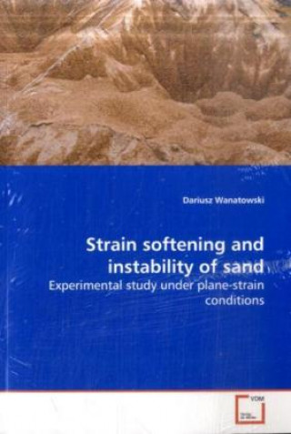 Kniha Strain softening and instability of sand Dariusz Wanatowski