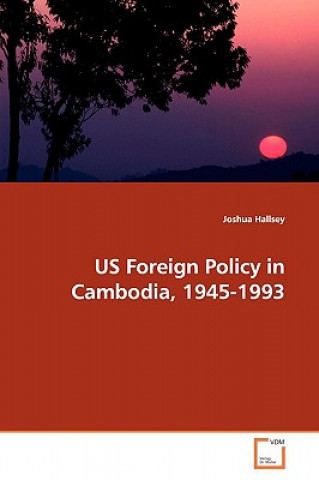 Carte US Foreign Policy in Cambodia, 1945-1993 Joshua Hallsey
