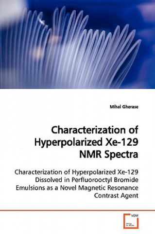 Kniha Characterization of Hyperpolarized Xe-129 NMR Spectra Mihai Gherase