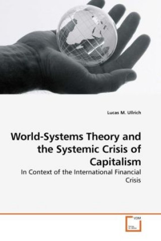 Carte World-Systems Theory and the Systemic Crisis of Capitalism Lucas M. Ullrich