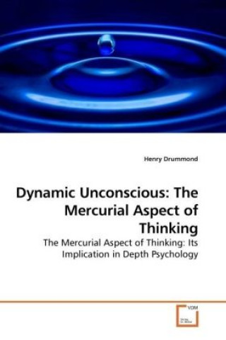 Buch Dynamic Unconscious: The Mercurial Aspect of Thinking Henry Drummond