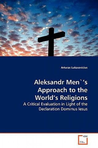 Carte Aleksandr Men`'s Approach to the World's Religions Arturas Lukasevicius