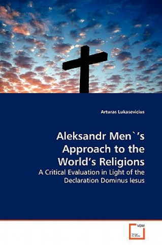 Livre Aleksandr Men`'s Approach to the World's Religions Arturas Lukasevicius