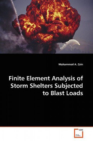 Könyv Finite Element Analysis of Storm Shelters Subjected to Blast Loads Mohammed A. Zain