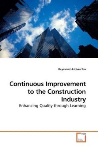 Carte Continuous Improvement to the Construction Industry Raymond Ashton Teo