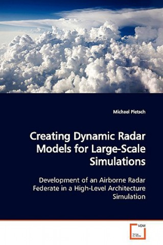 Kniha Creating Dynamic Radar Models for Large-Scale Simulations Michael Pietsch