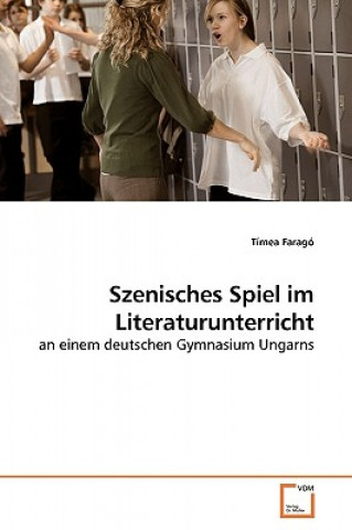 Buch Szenisches Spiel im Literaturunterricht Tímea Faragó