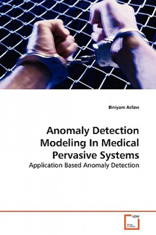 Könyv Anomaly Detection Modeling In Medical Pervasive Systems Biniyam Asfaw