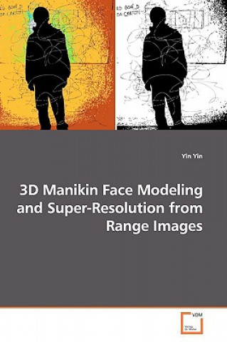 Książka 3D Manikin Face Modeling and Super-Resolution from Range Images Yin Yin